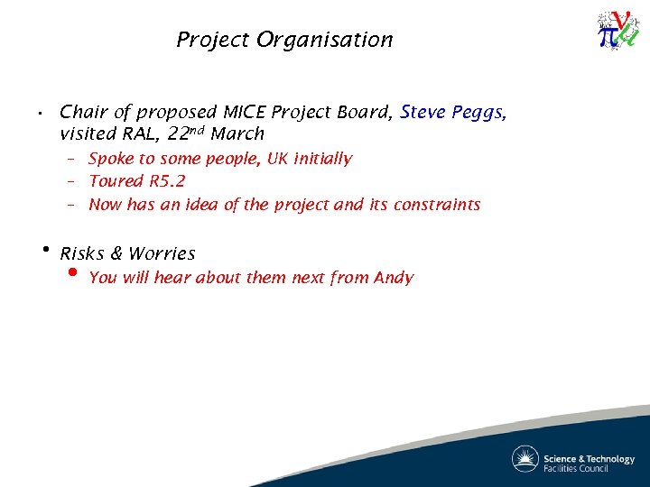 Project Organisation • Chair of proposed MICE Project Board, Steve Peggs, visited RAL, 22