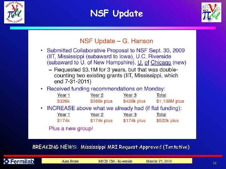 NSF Update BREAKING NEWS: Mississippi MRI Request Approved (Tentative) Alan Bross MICE CM -