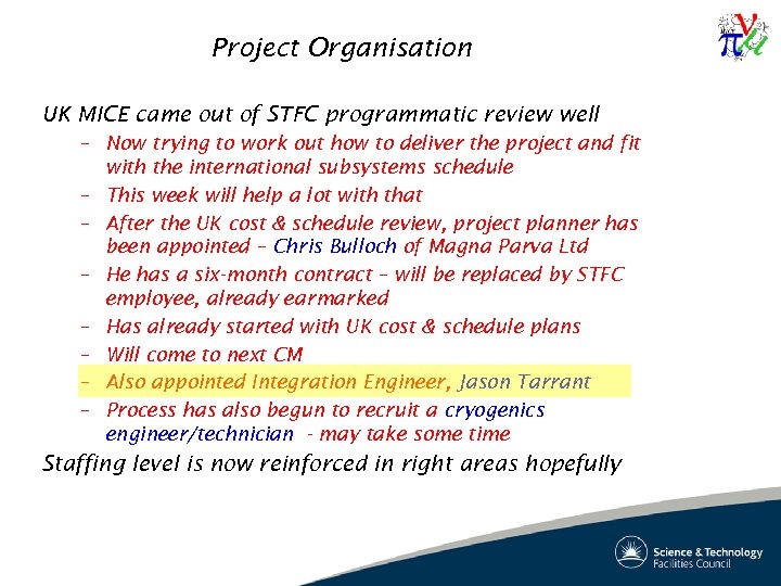Project Organisation UK MICE came out of STFC programmatic review well – Now trying