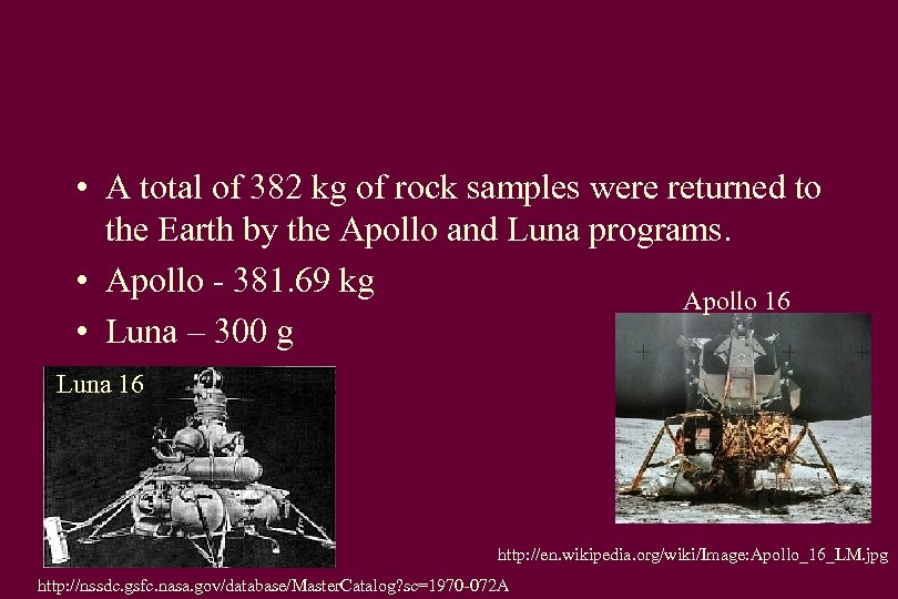  • A total of 382 kg of rock samples were returned to the