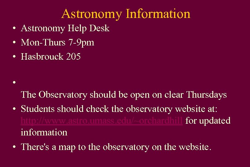 Astronomy Information • Astronomy Help Desk • Mon-Thurs 7 -9 pm • Hasbrouck 205