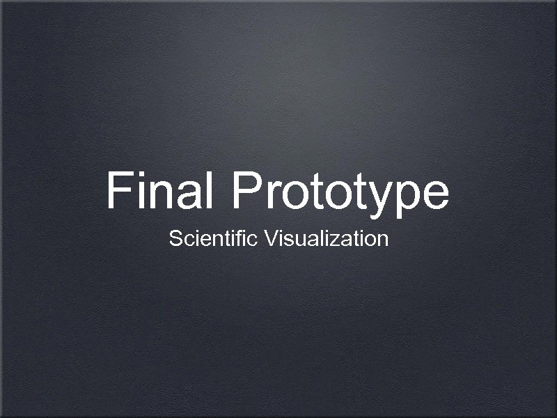 Final Prototype Scientific Visualization 
