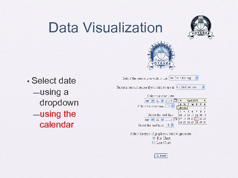 Data Visualization • Select date —using a dropdown —using the calendar 