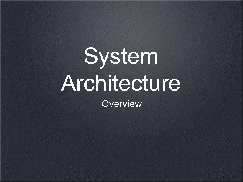 System Architecture Overview 