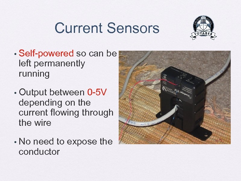 Current Sensors • Self-powered so can be left permanently running • Output between 0