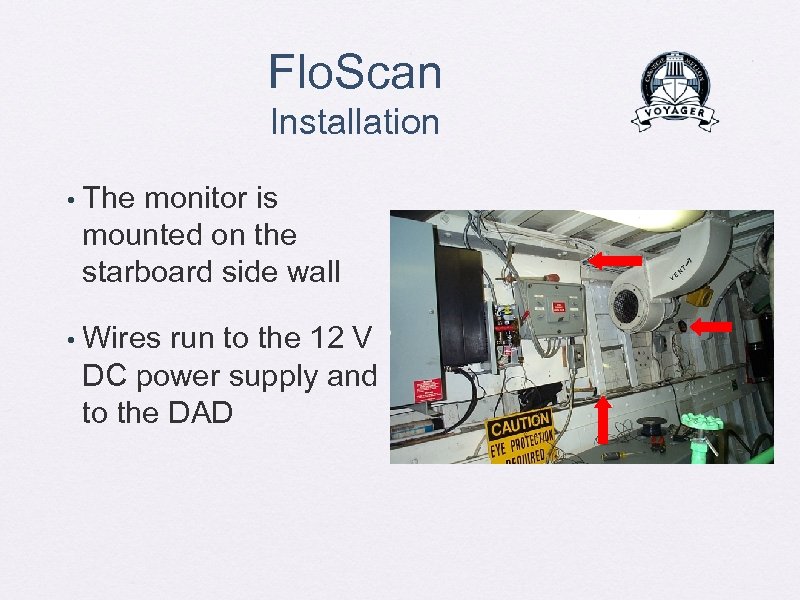 Flo. Scan Installation • The monitor is mounted on the starboard side wall •