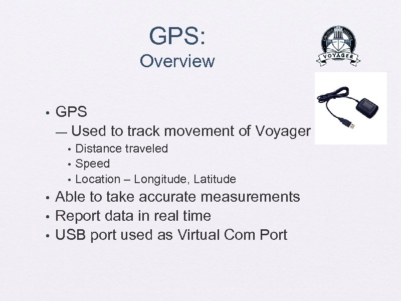 GPS: Overview • GPS — Used to track movement of Voyager • • •