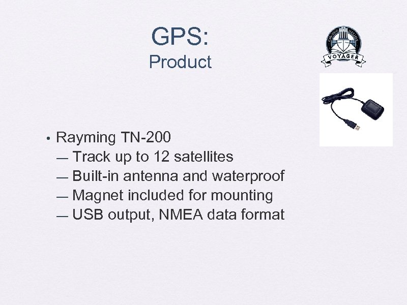 GPS: Product • Rayming TN-200 — Track up to 12 satellites — Built-in antenna