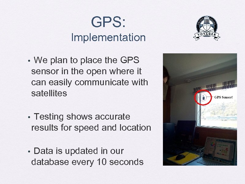 GPS: Implementation • We plan to place the GPS sensor in the open where