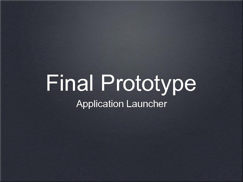 Final Prototype Application Launcher 