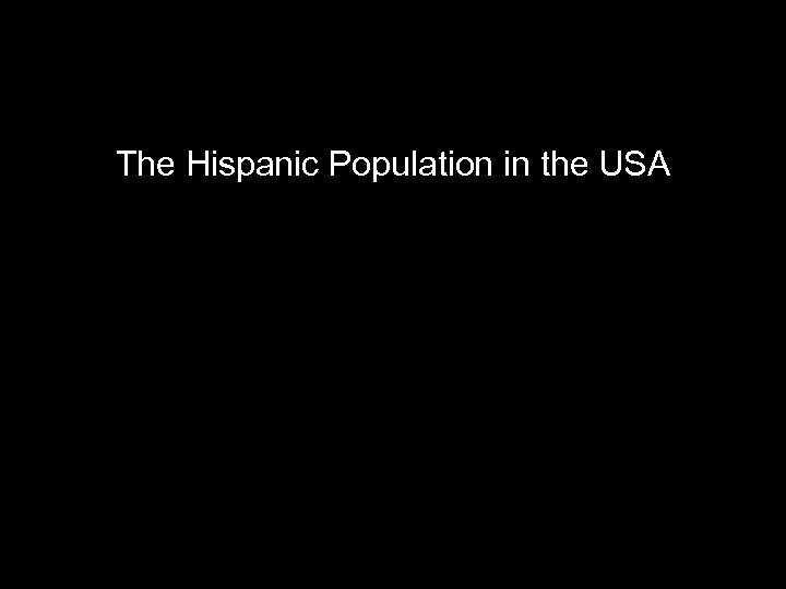 The Hispanic Population in the USA 