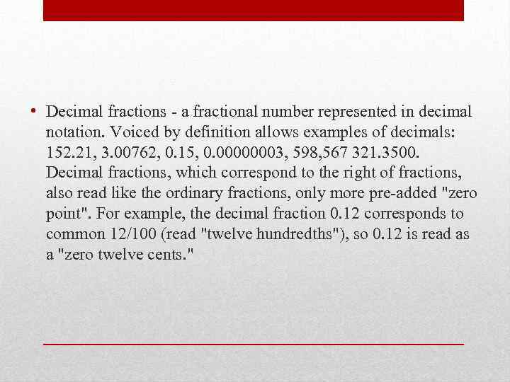  • Decimal fractions - a fractional number represented in decimal notation. Voiced by