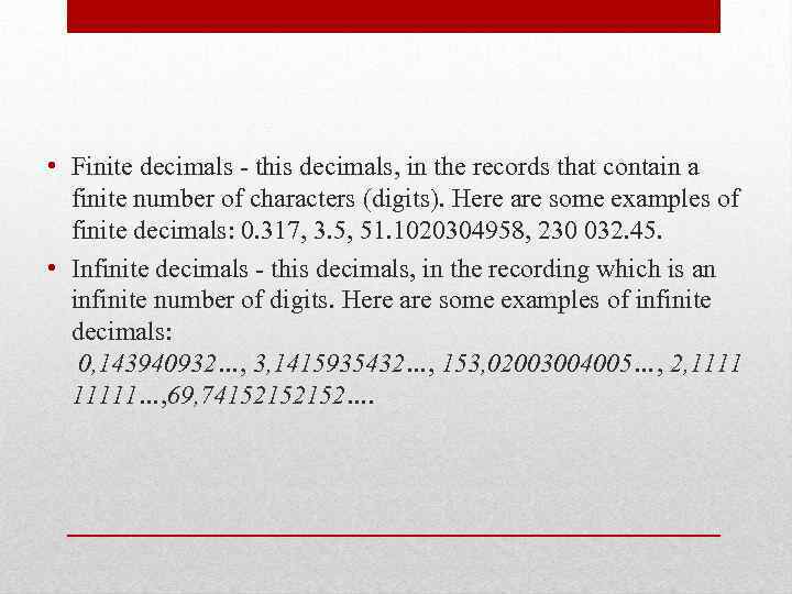  • Finite decimals - this decimals, in the records that contain a finite