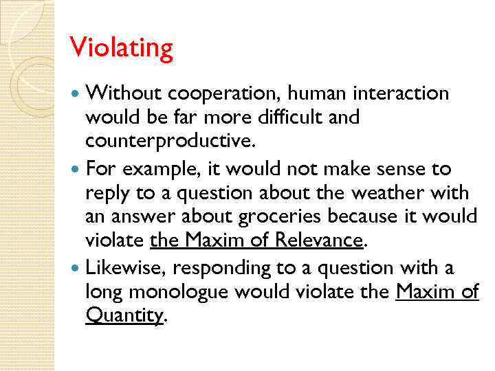 Violating Without cooperation, human interaction would be far more difficult and counterproductive. For example,