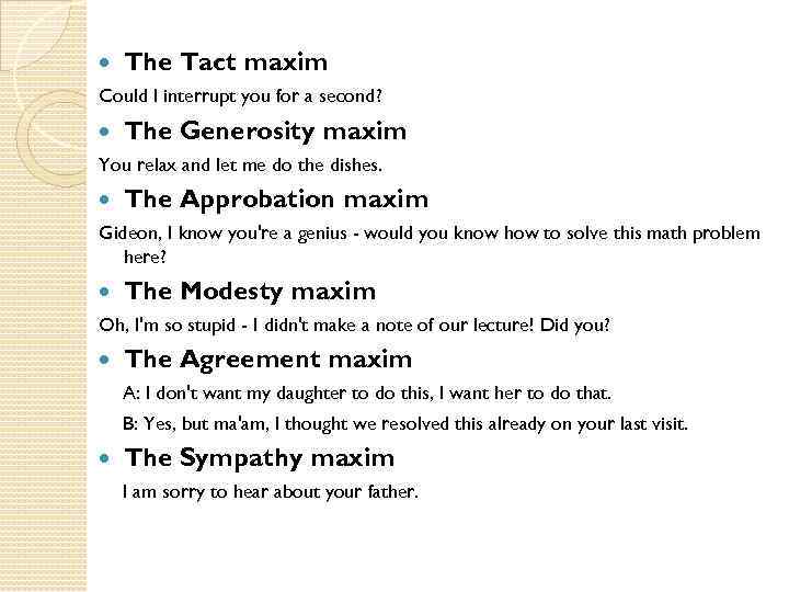  The Tact maxim Could I interrupt you for a second? The Generosity maxim