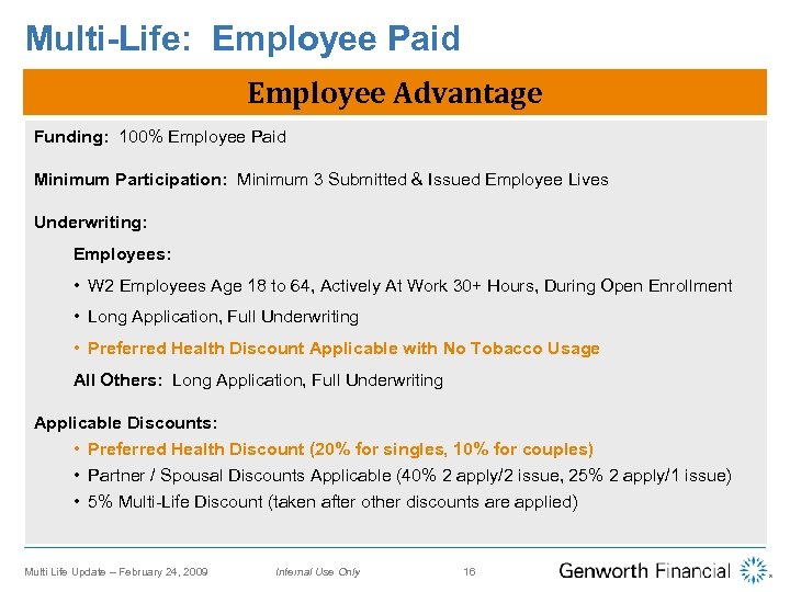 Multi-Life: Employee Paid Employee Advantage Funding: 100% Employee Paid Minimum Participation: Minimum 3 Submitted