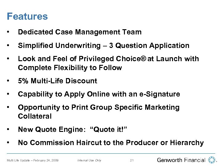 Features • Dedicated Case Management Team • Simplified Underwriting – 3 Question Application •
