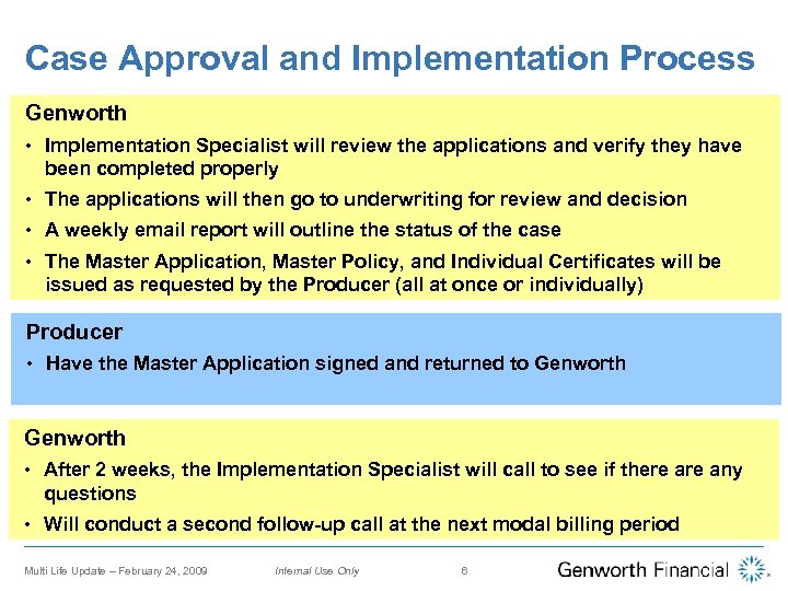 Case Approval and Implementation Process Genworth • Implementation Specialist will review the applications and