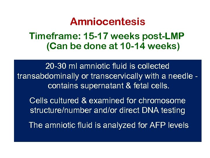Amniocentesis Timeframe: 15 -17 weeks post-LMP (Can be done at 10 -14 weeks) 20