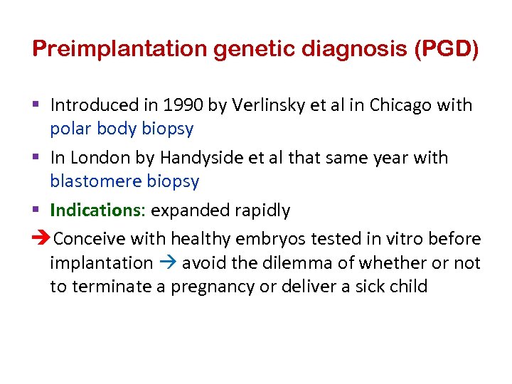 Preimplantation genetic diagnosis (PGD) § Introduced in 1990 by Verlinsky et al in Chicago