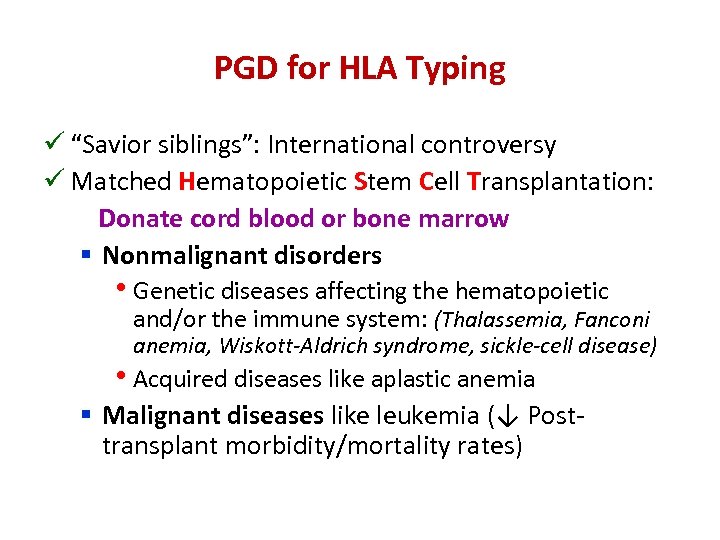 PGD for HLA Typing ü “Savior siblings”: International controversy ü Matched Hematopoietic Stem Cell