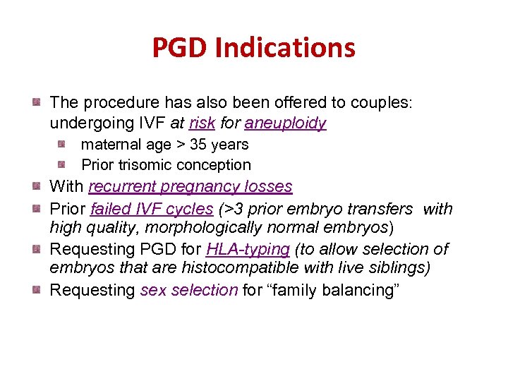 PGD Indications The procedure has also been offered to couples: undergoing IVF at risk