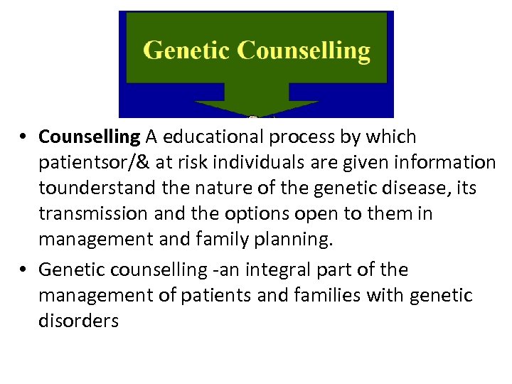  • Counselling A educational process by which patientsor/& at risk individuals are given