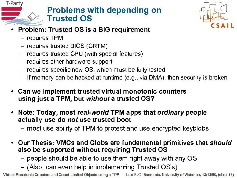 Problems with depending on Trusted OS • Problem: Trusted OS is a BIG requirement