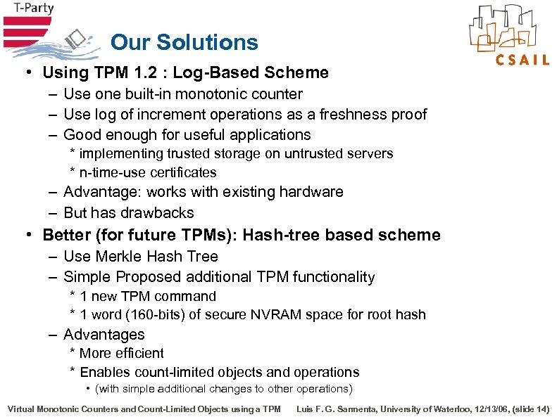 Our Solutions • Using TPM 1. 2 : Log-Based Scheme – Use one built-in