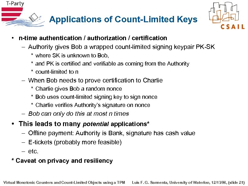 Applications of Count-Limited Keys • n-time authentication / authorization / certification – Authority gives