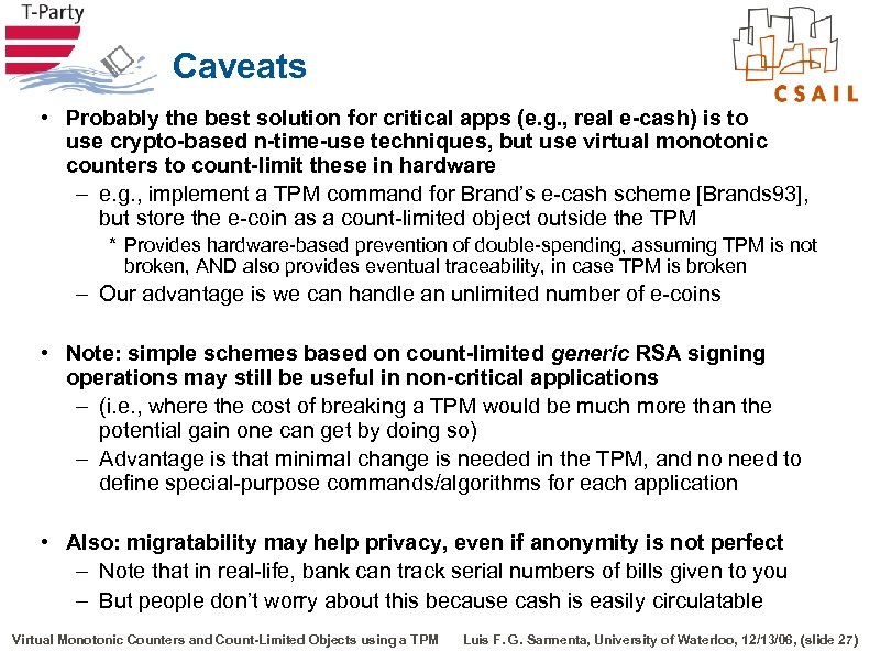 Caveats • Probably the best solution for critical apps (e. g. , real e-cash)