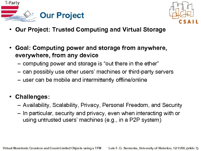 Our Project • Our Project: Trusted Computing and Virtual Storage • Goal: Computing power