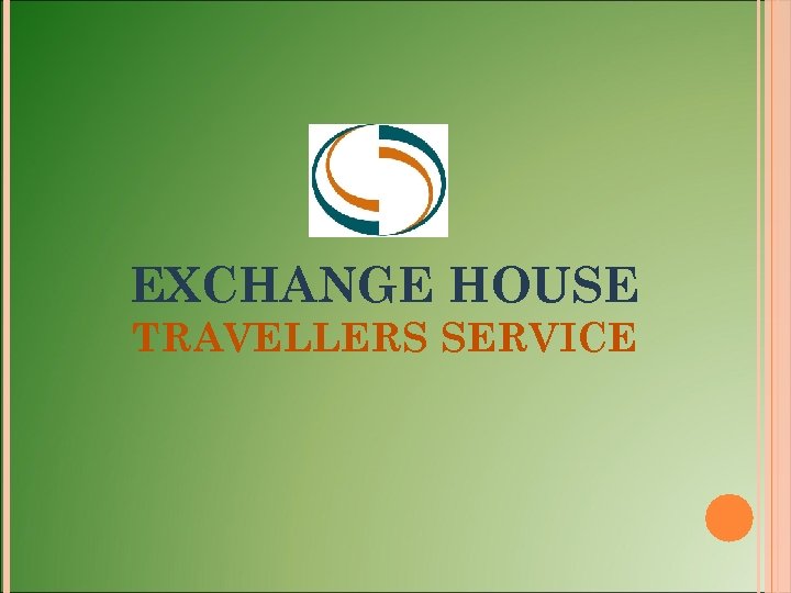 EXCHANGE HOUSE TRAVELLERS SERVICE 