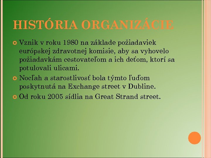 HISTÓRIA ORGANIZÁCIE Vznik v roku 1980 na základe požiadaviek európskej zdravotnej komisie, aby sa