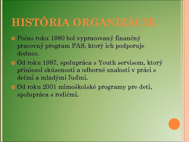 HISTÓRIA ORGANIZÁCIE Počas roku 1980 bol vypracovaný finančný pracovný program FAS, ktorý ich podporuje