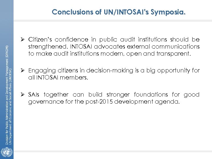 Conclusions of UN/INTOSAI’s Symposia. Ø Citizen’s confidence in public audit institutions should be strengthened.