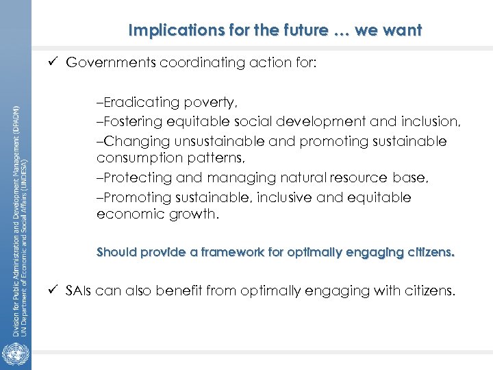 Implications for the future … we want ü Governments coordinating action for: –Eradicating poverty,
