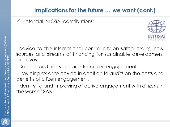 Implications for the future … we want (cont. ) ü Potential INTOSAI contributions: –Advice