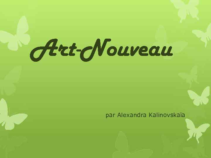 Art-Nouveau par Alexandra Kalinovskaïa 