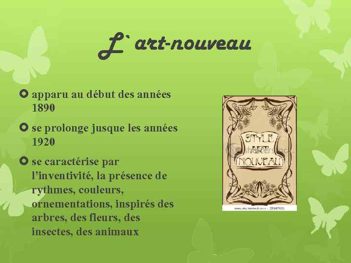 L`art-nouveau apparu au début des années 1890 se prolonge jusque les années 1920 se