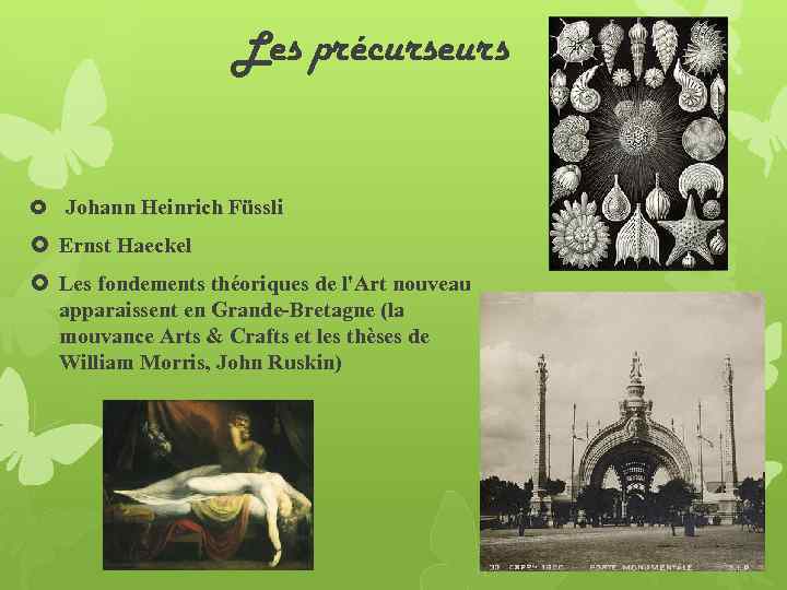 Les précurseurs Johann Heinrich Füssli Ernst Haeckel Les fondements théoriques de l'Art nouveau apparaissent