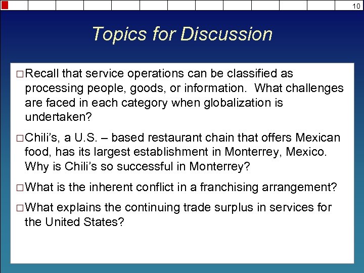 10 Topics for Discussion ¨ Recall that service operations can be classified as processing