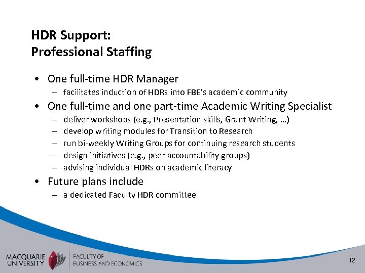 HDR Support: Professional Staffing • One full-time HDR Manager – facilitates induction of HDRs