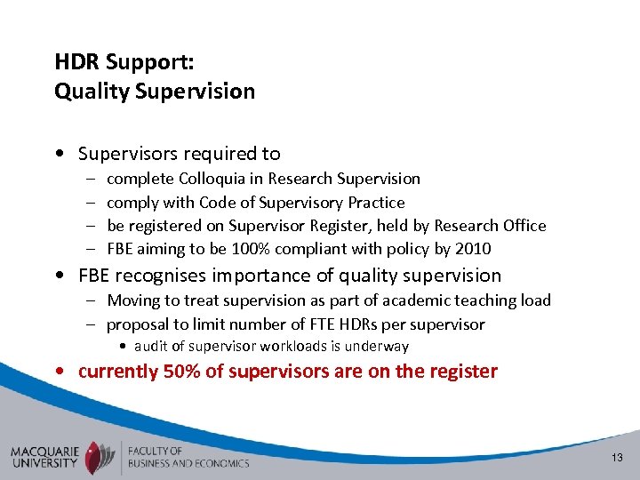 HDR Support: Quality Supervision • Supervisors required to – – complete Colloquia in Research