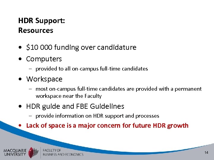 HDR Support: Resources • $10 000 funding over candidature • Computers – provided to
