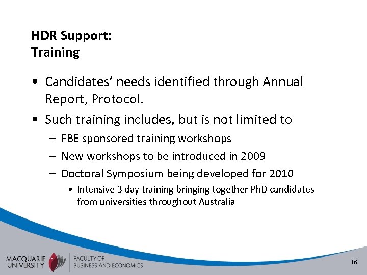 HDR Support: Training • Candidates’ needs identified through Annual Report, Protocol. • Such training