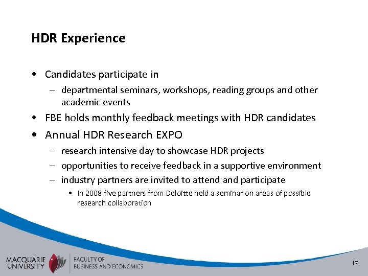 HDR Experience • Candidates participate in – departmental seminars, workshops, reading groups and other