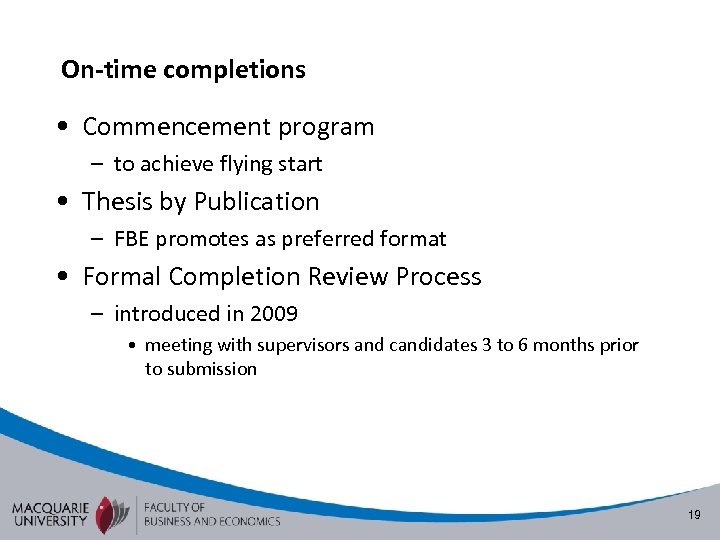 On-time completions • Commencement program – to achieve flying start • Thesis by Publication