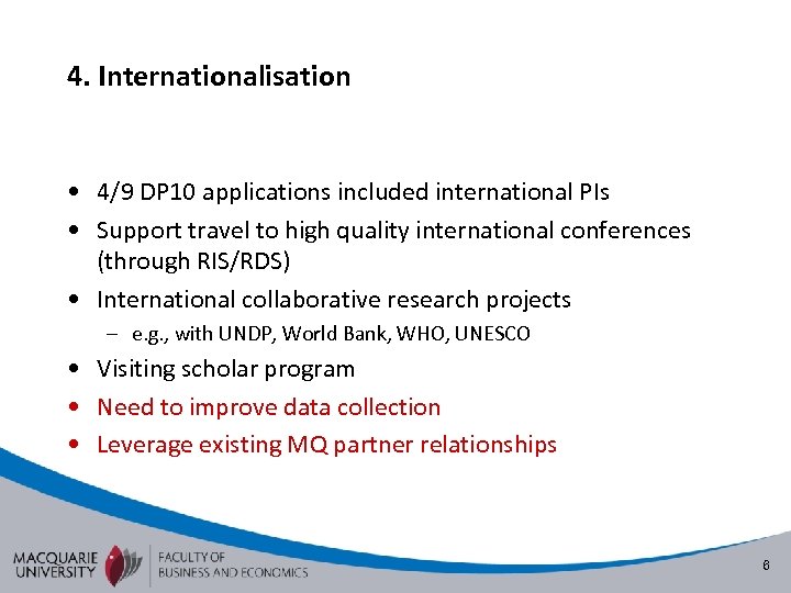 4. Internationalisation • 4/9 DP 10 applications included international PIs • Support travel to