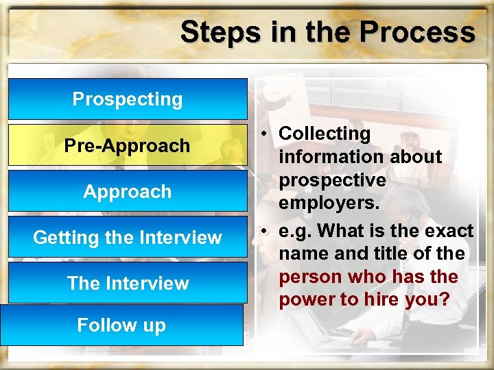 Steps in the Process Prospecting Pre-Approach Getting the Interview The Interview Follow up •